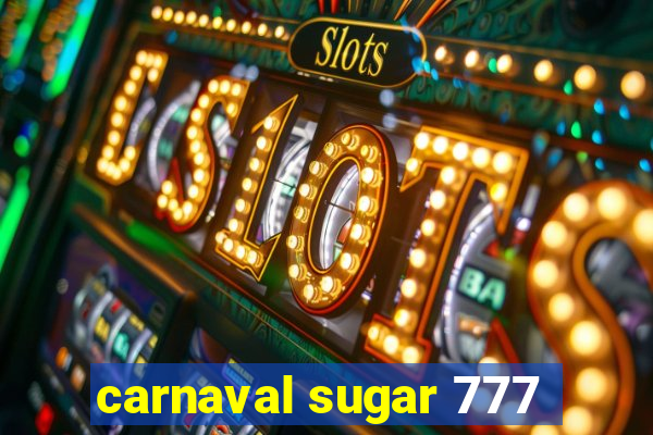 carnaval sugar 777